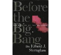 Before the Big Bang: The Origins of the Universe by Ernest J. Sternglass (1997-10-23)