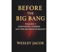 Before the Big Bang: Volume I (SCIENCE AND FAITH SERIES)