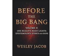 Before the Big Bang: Volume II (SCIENCE AND FAITH SERIES)