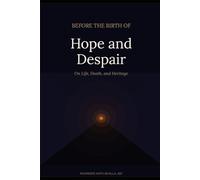 Before the Birth of Hope and Despair: On Life, Death, and Heritage