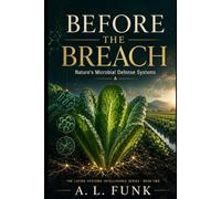 Before the Breach: Nature’s Microbial Defense Systems (The Living Systems Intelligence Series)