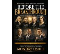 BEFORE THE BREAKTHROUGH: The Hidden Lives of God’s Generals
