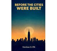 Before The Cities Were Built: Philosophical conversations on creation and evolution, faith and science