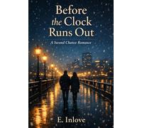 Before the Clock Runs Out: A Second Chance Romance