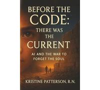 Before the Code, There Was the Current: AI and the War to Forget the Soul