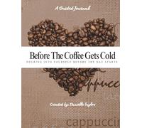 Before The Coffee Gets Cold: Pouring into yourself before the day starts