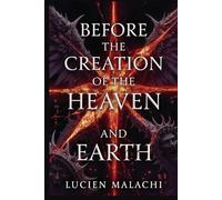 BEFORE THE CREATION OF THE HEAVEN AND EARTH (The Silence Cycle Series)