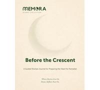 Before the Crescent: A Guided Sha'ban Journal for Preparing the Heart for Ramadan