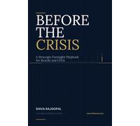 Before the Crisis: A Strategic Foresight Playbook for Boards and CFOs (The Eleventh Seat: Corporate Governance)