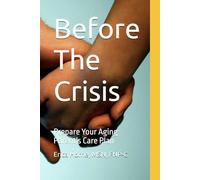 Before The Crisis: Prepare Your Aging Parent's Care Plan