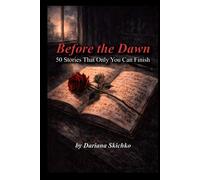 Before the Dawn: 50 Stories That Only You Can Finish