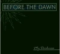 Before the Dawn^Before the Dawn - My Darkness