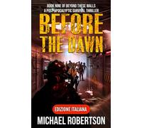 Before The Dawn - Book Nine of Beyond These Walls (Edizione Italiana): A Post-Apocalyptic Survival Thriller
