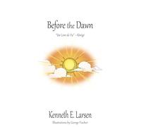Before the Dawn: “Un Livre de Vie” ~ Abrégé (Third Edition)