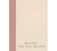 Before the Day Begins: A Morning Devotion and Prayer Planner for Women Starting Each Day with God