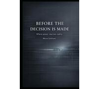 Before the decision is made: Where power rewrites reality