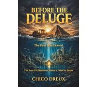 Before the Deluge: The Advanced Civilizations and the Hidden Knowledge that Predates History
