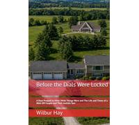 Before the Dials Were Locked: A Dual Prequel to How I Wish Things Were and The Life and Times of a Well-Off Couple and Their Autistic Son (The Gallagher Road Chronicles)
