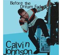 Calvin Johnson - Before the Dream Faded...