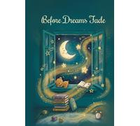 Before the dreams fade: A Magical Bedtime Story for Children