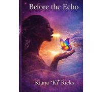 Before the Echo: A Poetic Memoir of Survival, Identity, and Becoming