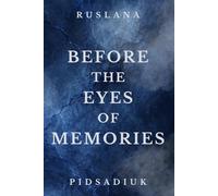 Before the Eyes of Memories: The Final Book of the Before the Eyes Series