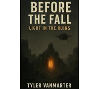 Before the Fall: Light in the Ruins