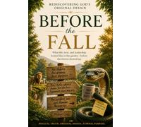 Before the Fall: Rediscovering God’s Original Design
