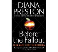 Before the Fallout: From Marie Curie to Hiroshima