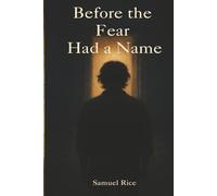Before the Fear Had a Name