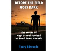 Before the Field Goes Dark: The Future of High School Football in Small Town Canada