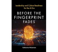 Before the Fingerprint Fades: Leading towards Ingenuity-Defying Irrelevance in an AI World: A 12-Month Leadership Roadmap and Compass