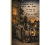 Before the Fire Goes Down: Sleep Stories from a Simpler Life