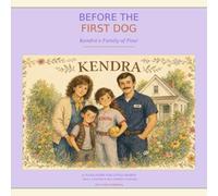 Before the First Dog: Kendra’s Family of Four (Riot & Rexx Children’s Collection)