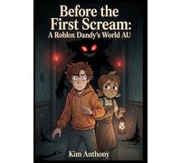 Before the First Scream: A-R.o.b.l.o.x-Dandy’s-World-AU