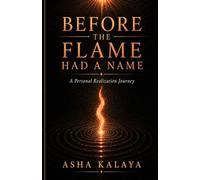 Before the Flame Had a Name: A Personal Realization Journey
