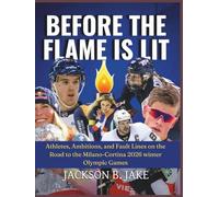 BEFORE THE FLAME IS LIT: Athletes, Ambitions, and Fault Lines on the Road to the Milano-Cortina 2026 winter Olympic Games
