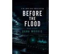 Before The Flood: A Dr. Mara Voss Mystery: Book Eight (The Dr. Mara Voss Investigations)