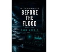 Before The Flood: A Dr. Mara Voss Mystery: Book Eight (The Dr. Mara Voss Investigations)