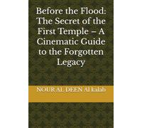 Before the Flood: The Secret of the First Temple - A Cinematic Guide to the Forgotten Legacy ("THE DIVINE CINEMATIC CHRONICLES: An AI Filmmaker's Epic Saga from Genesis to The Final Judgment")
