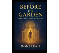 Before the Garden: The Journey of the Created Soul