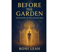 Before the Garden: The Journey of the Created Soul