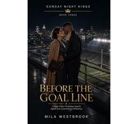 Before the Goal Line: A High-Heat Forbidden Football Romance with a Sports Agent, Injured Rookie Quarterback, Secret Relationship, Career Conflict, ... Happily Ever After: 3 (Sunday Night Kings)