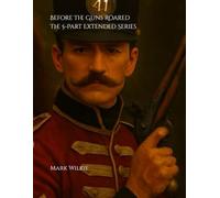 Before the Guns Roared: The Five-Part Extended Series