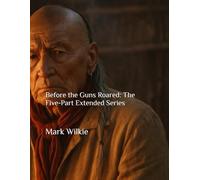 Before the Guns Roared: The Five-Part Extended Series