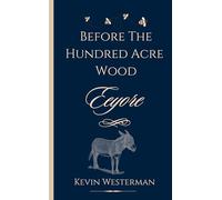 Before The Hundred Acre Wood: Eeyore