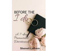 Before The I Do: A 7 -Day Premarital Devotional