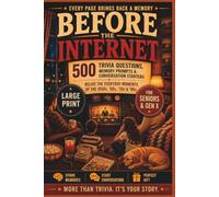 Before the Internet: 500 Nostalgia Trivia Questions, Memory Prompts & Conversations That Bring the 1950s, '60s, '70s & '80s Back to Life - A perfect gift for Seniors and Gen X