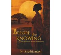 Before the Knowing: A Story of Covenant, Wounds, and Becoming (In the Beginning: Love Stories from the First Age)