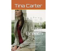 Before The Last Breath: Before the Last Breath: A Romance of Love and Loss